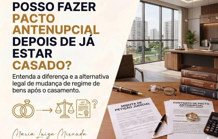 Posso fazer pacto antenupcial depois de já estar casado? Entenda a alteração de regime de bens e a proteção patrimonial da família